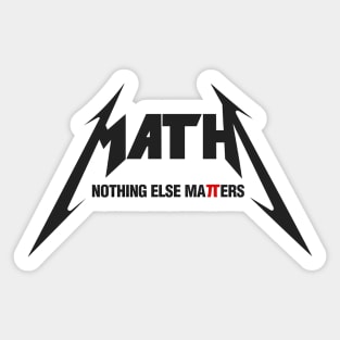 Math - Nothing Else Matters Sticker